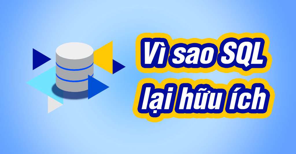 Vì sao SQL lại quan trọng, kể cả khi bạn làm marketing, finance, operations…